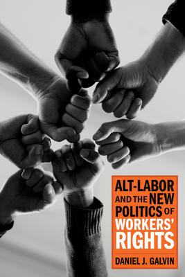 Alt-Labor and the New Politics of Workers’ Rights