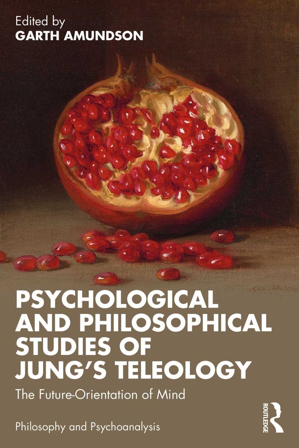 Psychological and Philosophical Studies of Jung’s Teleology: The Future-Orientation of Mind