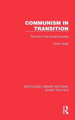 Communism in Transition: The End of the Soviet Empires