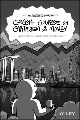 The Woke Salaryman Crash Course on Capitalism & Money: Lessons from the World’s Most Expensive City