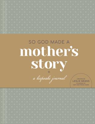 So God Made a Mother’s Story: A Keepsake Journal
