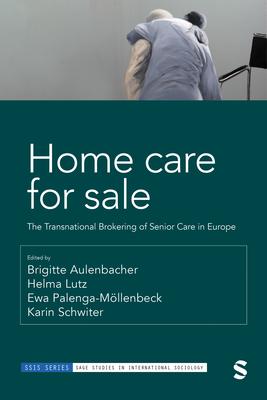 Home Care for Sale: The Transnational Brokering of Senior Care in Europe