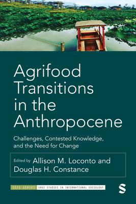Agrifood Transitions in the Anthropocene: Challenges, Contested Knowledge, and the Need for Change