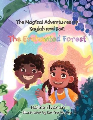 The Magical Adventures of Kaylah & Kai: The Enchanted Forest