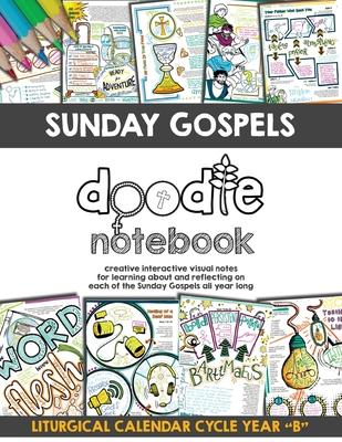 Sunday Gospels Doodle Notes (Year B in Liturgical Cycle): A Creative Interactive Way for Students to Doodle Their Way Through The Gospels All Year (Li