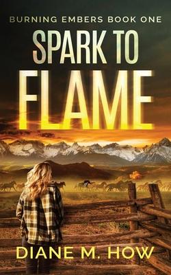 Spark to Flame Burning Embers Book One