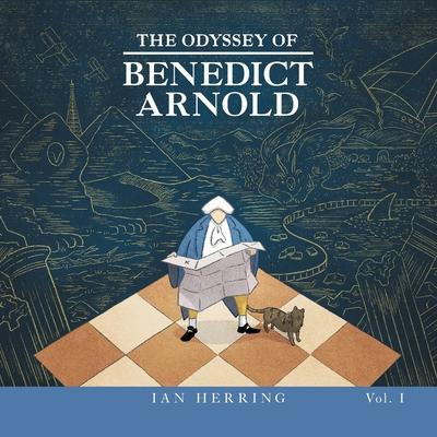 The Odyssey of Benedict Arnold: Volume I