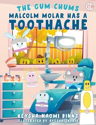 Malcolm Molar Has a Toothache: A Gum Chums Adventure