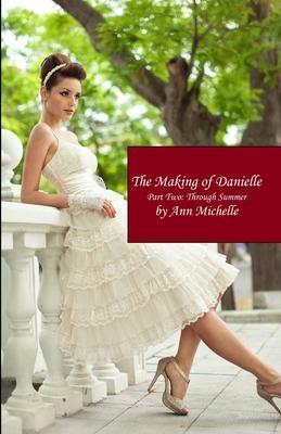 The Making of Danielle: Part Two: Through Summer