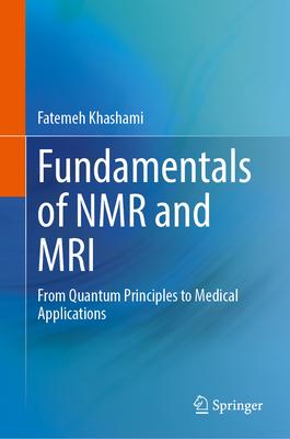 Fundamentals of NMR and MRI: From Quantum Principles to Medical Applications