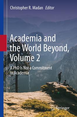 Academia and the World Beyond, Volume 2: A PhD Is Not a Commitment to Academia