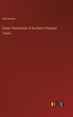 Keyes’ Hand-Book of Northern Pleasure Travel