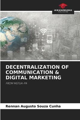 Decentralization of Communication & Digital Marketing