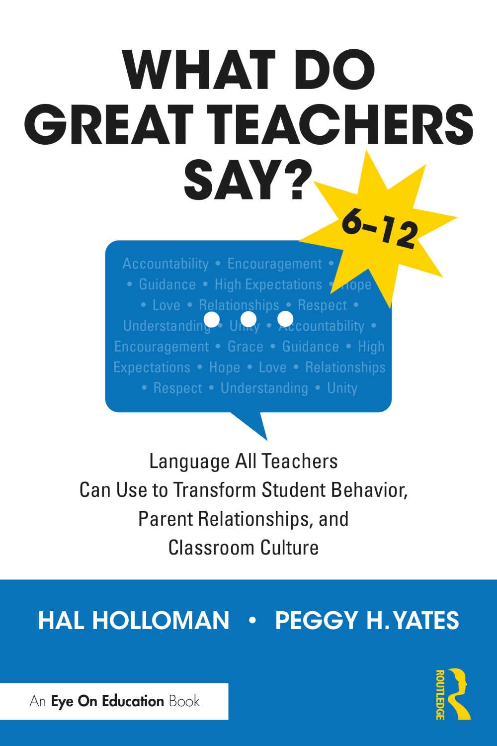 What Do Great Teachers Say?: Language All Teachers Can Use to Transform Student Behavior, Parent Relationships, and Classroom Culture, 6-12