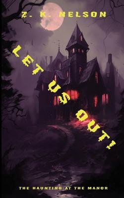 Let Us Out!: The Haunting at The Manor