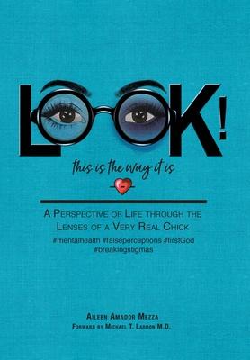 LOOK! This is the way it is: A Perspective of Life through the Lenses of a Very Real Chick