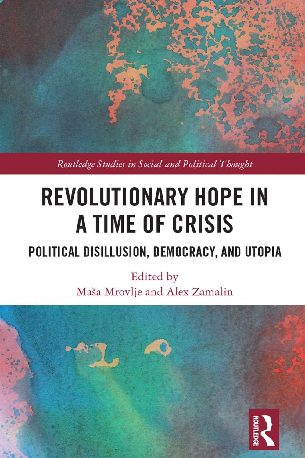 Revolutionary Hope in a Time of Crisis: Political Disillusion, Democracy, and Utopia