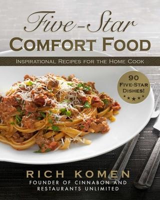 Five-Star Comfort Food: Award-Winning Recipes for the Home Cook