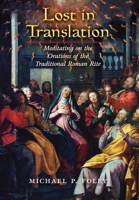 Lost in Translation: Meditating on the Orations of the Traditional Roman Rite