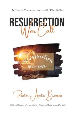 Resurrection War Call: Intimate Conversations with The Father
