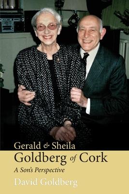 Gerald & Sheila Goldberg of Cork: A Son’s Perspective