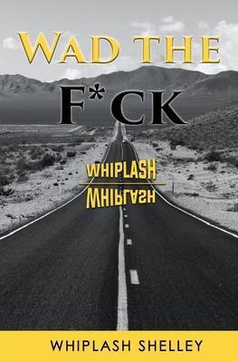 WAD the F*ck: Whiplash