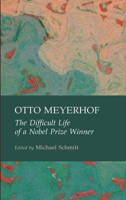 Otto Meyerhof: The Difficult Life of a Nobel Prize Winner