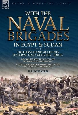 With the Naval Brigades in Egypt & Sudan: Two First-Hand Accounts by Royal Navy Officers, 1882-85