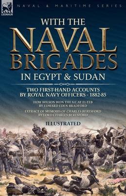 With the Naval Brigades in Egypt & Sudan: Two First-Hand Accounts by Royal Navy Officers, 1882-85