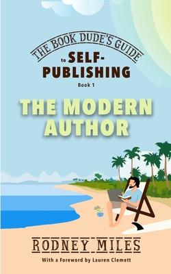 The Book Dude’s Guide to Self-Publishing, Book 1: Bringing you up-to-date on the DRASTIC CHANGES in publishing, aware of opportunities and immune to p