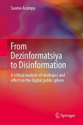 From Dezinformatsiya to Disinformation: A Critical Analysis of Strategies and Effect on the Digital Public Sphere