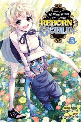 So What’s Wrong with Getting Reborn as a Goblin?, Vol. 5