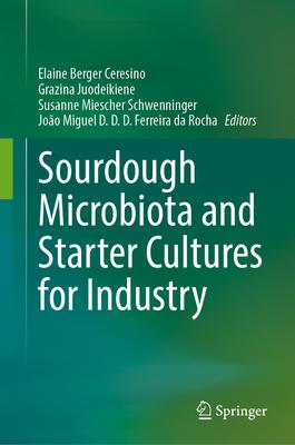 Sourdough Microbiota and Starter Cultures for Industry