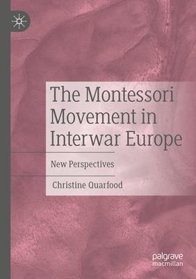 The Montessori Movement in Interwar Europe: New Perspectives