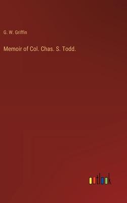 Memoir of Col. Chas. S. Todd.
