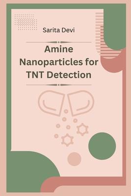 Amine Nanoparticles for TNT Detection