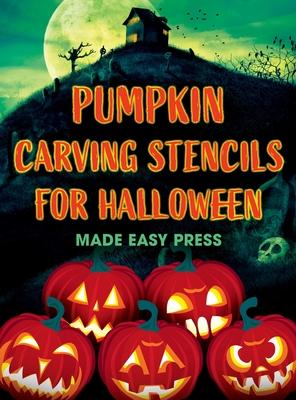 Pumpkin Carving Stencils for Halloween: 50+ Easy Spooky, Creepy, Scary, Funny Templates for Crafting the Perfect Fall Decoration with Your Kids, Teens