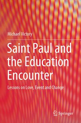 Saint Paul and the Education Encounter: Lessons on Love, Event and Change
