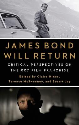James Bond Will Return: Critical Perspectives on the 007 Film Franchise