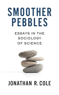 Smoother Pebbles: Essays in the Sociology of Science