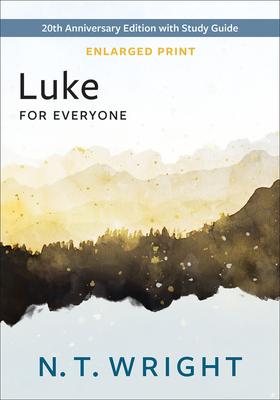 Luke for Everyone, Enlarged Print: 20th Anniversary Edition with Study Guide