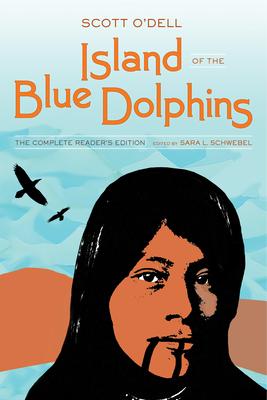 Island of the Blue Dolphins: The Complete Reader’s Edition