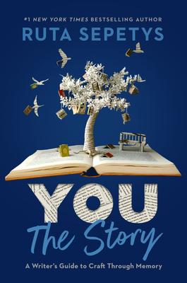 You: The Story: A Writer’s Guide to Craft Through Memory