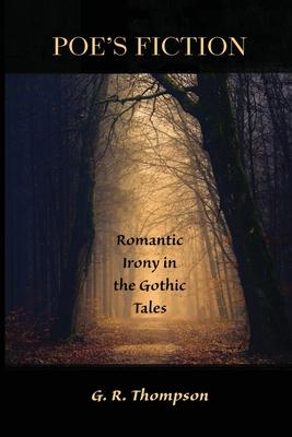 Poe’s Fiction: Romantic Irony in the Gothic Tales