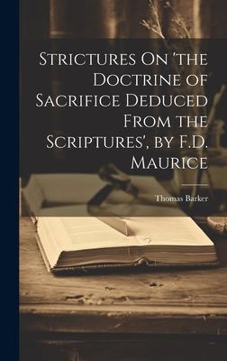 Strictures On ’the Doctrine of Sacrifice Deduced From the Scriptures’, by F.D. Maurice