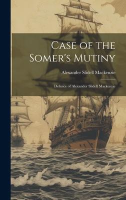 Case of the Somer’s Mutiny: Defence of Alexander Slidell Mackenzie