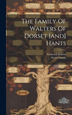 The Family Of Walters Of Dorset [and] Hants