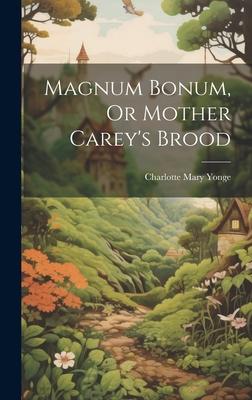 Magnum Bonum, Or Mother Carey’s Brood