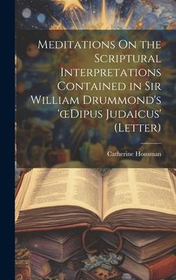 Meditations On the Scriptural Interpretations Contained in Sir William Drummond’s ’oedipus Judaicus’ (Letter)