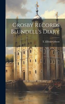 Crosby Records Blundell’s Diary